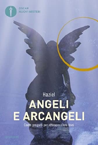 Angeli e arcangeli. Come pregarli per ottenere i loro doni