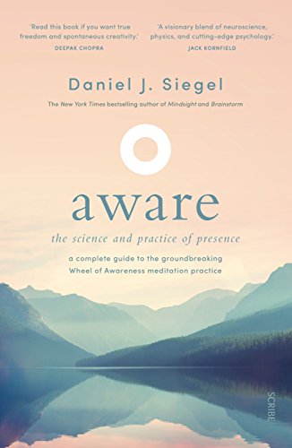 Aware: the science and practice of presence ― a complete guide to the groundbreaking Wheel of Awareness meditation practice