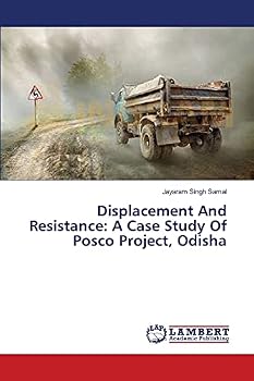 Paperback Displacement And Resistance: A Case Study Of Posco Project, Odisha Book