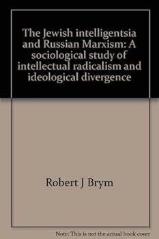 Hardcover The Jewish intelligentsia and Russian Marxism: A sociological study of intellectual radicalism and ideological divergence Book