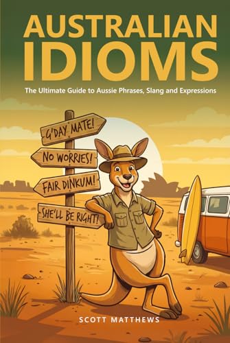Australian Idioms - The Ultimate Guide to Aussie Phrases, Slang and Expressions
