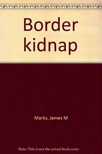 Kidnap Mark Code Border kidnap: J.M. Marks: 9780840765512: Amazon.com: Books