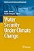 Water Security Under Climate Change (Water Resources Development and Management)