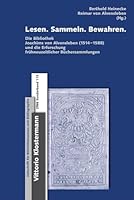 Lesen. Sammeln. Bewahren: Die Bibliothek Joachims Von Alvensleben (1514-1588) Und Die Erforschung Fruhneuzeitlicher Buchersammlungen. Beitrage Z 3465042662 Book Cover