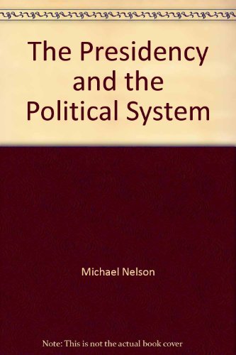 The Presidency and the Political System 0871875721 Book Cover