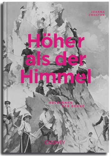 Höher als der Himmel: Heldinnen der Berge