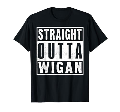 Straight Outta Wigan Hometown City Birthplace Funny T-Shirt