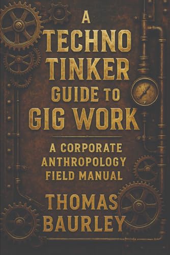 A Techno Tinker Guide to Gig Work: A Corporate Anthropology Field Manual: Navigating Delivery Apps