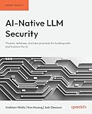AI-Native LLM Security: Threats, defenses, and best practices for building safe and trustworthy AI