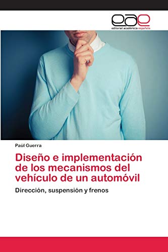 Diseño e implementación de los mecanismos del vehículo de un automóvil: Dirección, suspensión Diseño e implementación de los mecanismos del vehículo de un automóvil: Dirección, suspensión