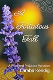 A Fortuitous Fall: A Pride and Prejudice Variation (English Edition) A Fortuitous Fall: A Pride and Prejudice Variation (English Edition)