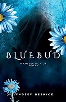 Bluebud-A Collection of Fears B0G2T951N3 Book Cover