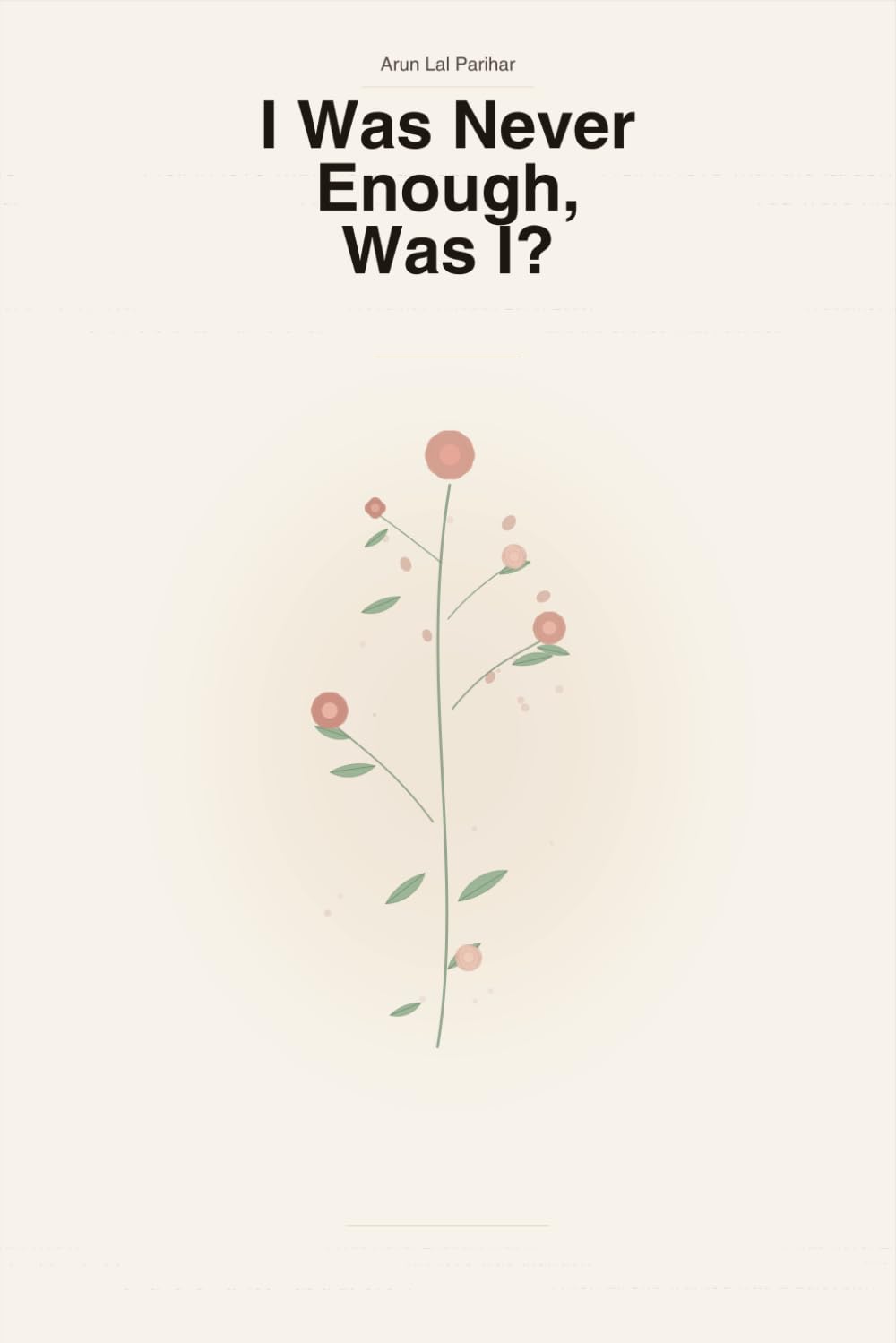 I Was Never Enough, Was I?: Journey Through Love, Loss, and the Silence That Followed