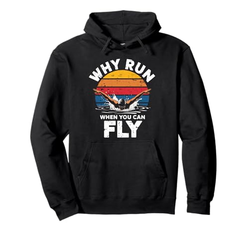 Why Run When You Can Fly Inspirational Swimmer Butterfly Pullover
