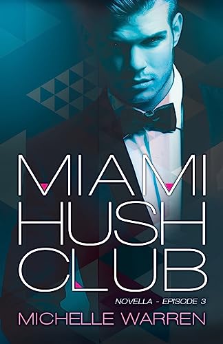Miami Hush Club: Book 3 (Miami Hush Club Series)