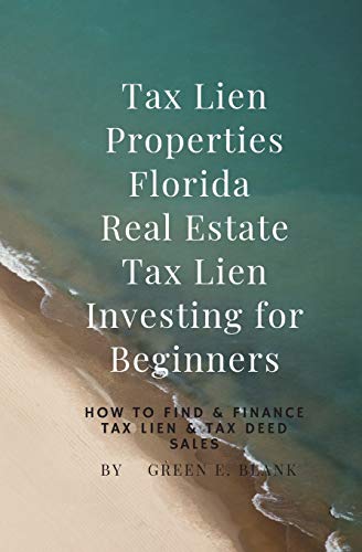 Tax Lien Properties Florida Real Estate Tax Lien Investing for Beginners: How to Find & Finance Tax Tax Lien Properties Florida Real Estate Tax Lien Investing for Beginners: How to Find & Finance Tax