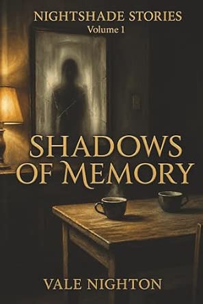 Shadows of Memory: Ten Short Stories. Ten Devastating Endings. | A Collection of Ten Psychological Short Stories | Nightshade stories Volume 1
