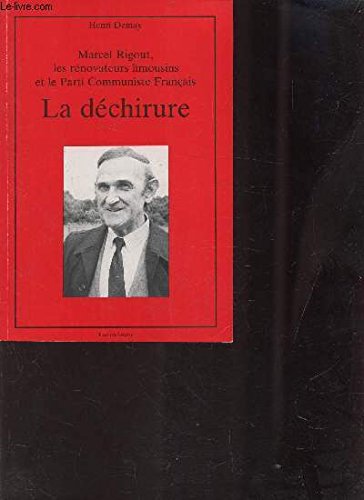 La déchirure: Marcel Rigout, les rénovateurs limousins et le Parti communiste français (French Edition)