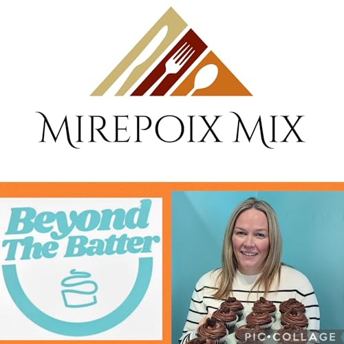 MIREPOIX MIX FOOD PODCAST Ep:56 - Kelly Paxton - Owner of Beyond The Batter Cupcakes