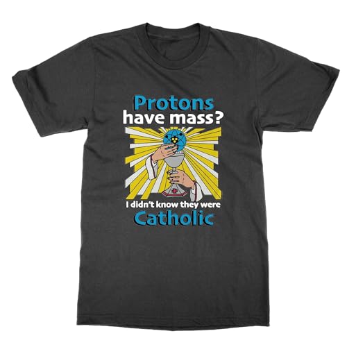 T-shirt Protons Have Mass cadeau original enseignant chercheur physique