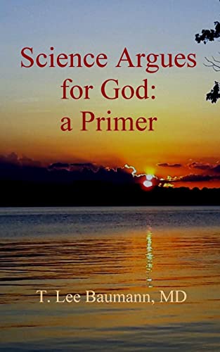 Science Argues for God: a Primer