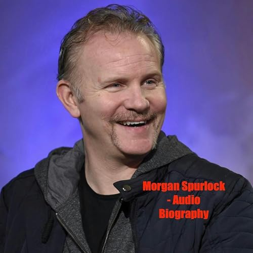 Morgan Spurlock - Audio Biography Titelbild