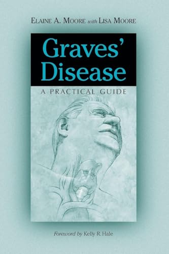 Graves' Disease: A Practical Guide (McFarland Health Topics): Moore, Elaine A.