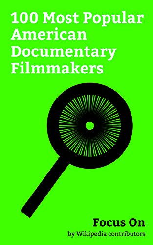 Focus On: 100 Most Popular American Documentary Filmmakers: Lindsay Lohan, Jared Leto, Alex Jones, Martin Scorsese, T.I., Dave Grohl, Brit Marling, Casey ... Jonathan Demme, etc. (English Edition)