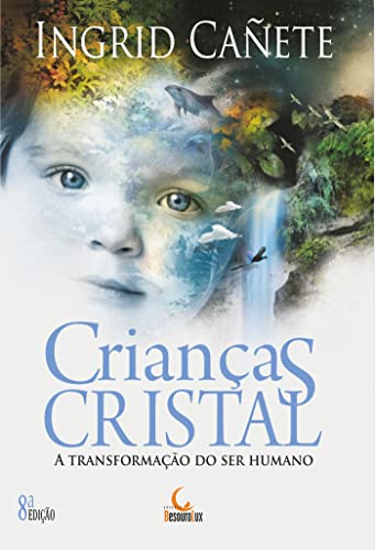 Crianças Cristal; A transformação do ser humano