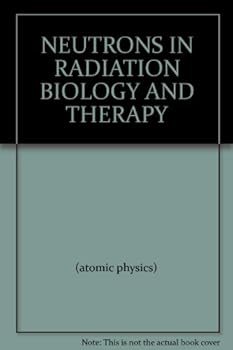 Paperback NEUTRONS IN RADIATION BIOLOGY AND THERAPY Book