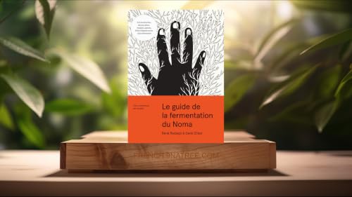 [Critique] Le guide de la fermentation du Noma (Ren&eacute; Redzepi) R&eacute;sum&eacute;.