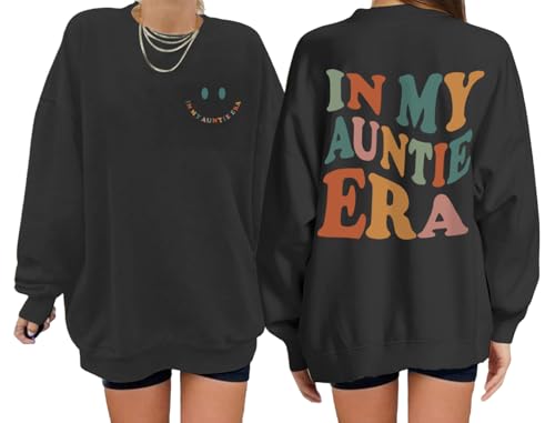 BeWithYou In My Auntie Era Sweatshirt for Women Aesthetic Cool Aunt Sweatshirts Cute Oversized Graphic Long Sleeve Pullovers(Black L)
