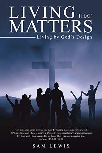 Living that Matters: Living by God's Design 1512709697 Book Cover
