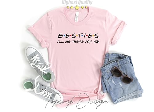 Besties I'LL Be There For You, Besties Shirt, Friends T-Shirt,Best Friend Shirt,Christmas,Friends Tv Show,Birthday Party Shirt,Friends Theme4