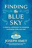 Finding the Blue Sky: A Mindful Approach to Choosing Happiness Here and Now