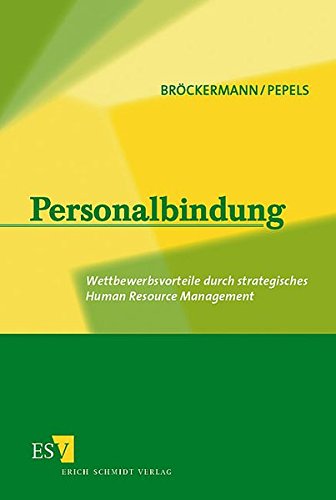 Personalbindung: Wettbewerbsvorteile durch strategisches Human Resource Management Personalbindung: Wettbewerbsvorteile durch strategisches Human Resource Management