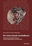  Der »Gute Conrad« von Weißensee: Judenmord und Heiligenverehrung zwischen Spätmittelalter und Reformation