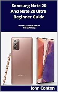 Samsung Note 20 And Note 20 Ultra Beginner Guide: 20 Tricks To Have A User Smooth Experience (English Edition)