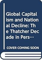 Global Capitalism and National Decline 0044456395 Book Cover