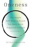 Oneness: The Simple Self-Healing Secret You Were Never Supposed to Know