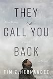 They Call You Back: A Lost History, A Search, A Memoir