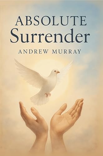 Absolute Surrender (Illustrated): How to Experience God’s Power Through Total