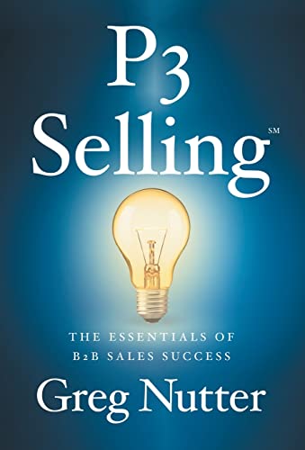 P3 Selling: The Essentials Of B2B Sales Success