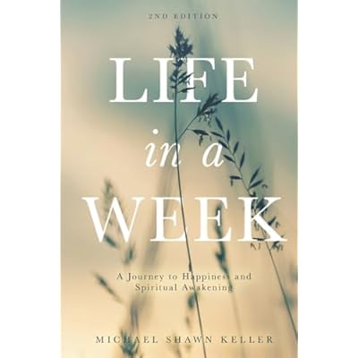 Life in a Week: A Journey to Happiness and Spiritual Awakening