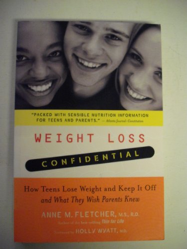 Weight Loss Confidential: How Teens Lose Weight and Keep It Off -- and What They Wish Parents Knew
