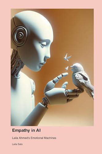 Empathy in AI: Laila Ahmed's Emotional Machines