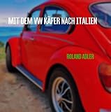  Mit dem VW Käfer nach Italien