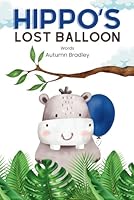 Hippo's Lost Balloon (Sloth & Friends) B0CSG6WMY8 Book Cover