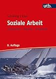 Soziale Arbeit: Geschichte – Theorie – Profession (Studienbücher für soziale Berufe)