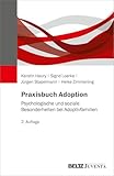 Praxisbuch Adoption: Psychologische und soziale Besonderheiten bei Adoptivfamilien